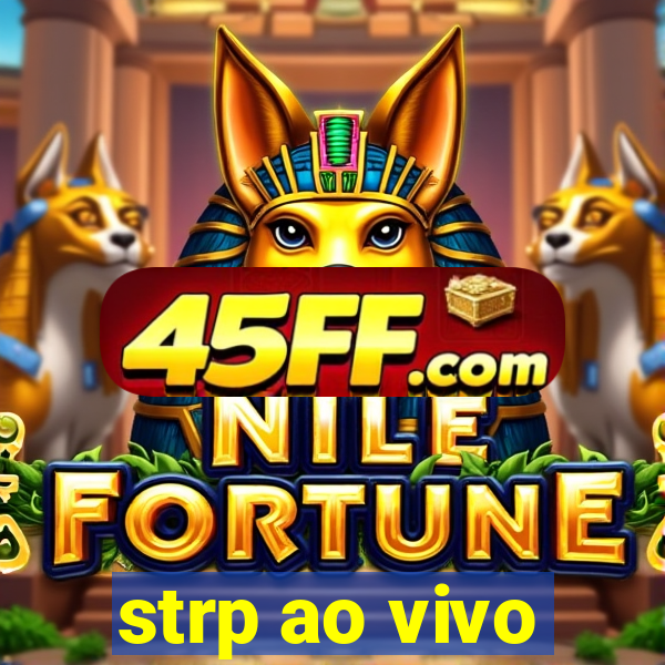 strp ao vivo